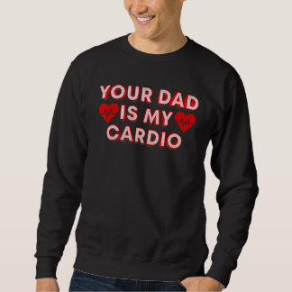 Sweatshirt Ton Père Est Mon Citation Cardio Pour Ton Père