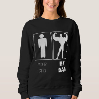Sweatshirt Ton Père Vs Mon Papa Bodybuilders Weightlifter