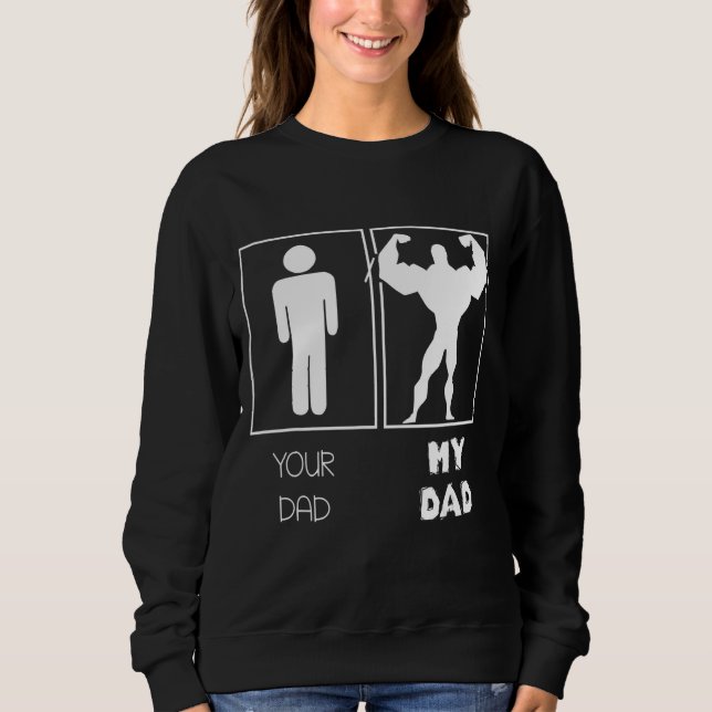 Sweatshirt Ton Père Vs Mon Papa Bodybuilders Weightlifter (Devant)
