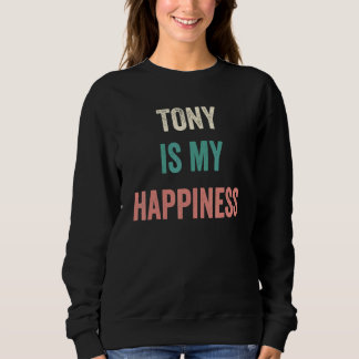 Sweatshirt Tony Is My Happiness