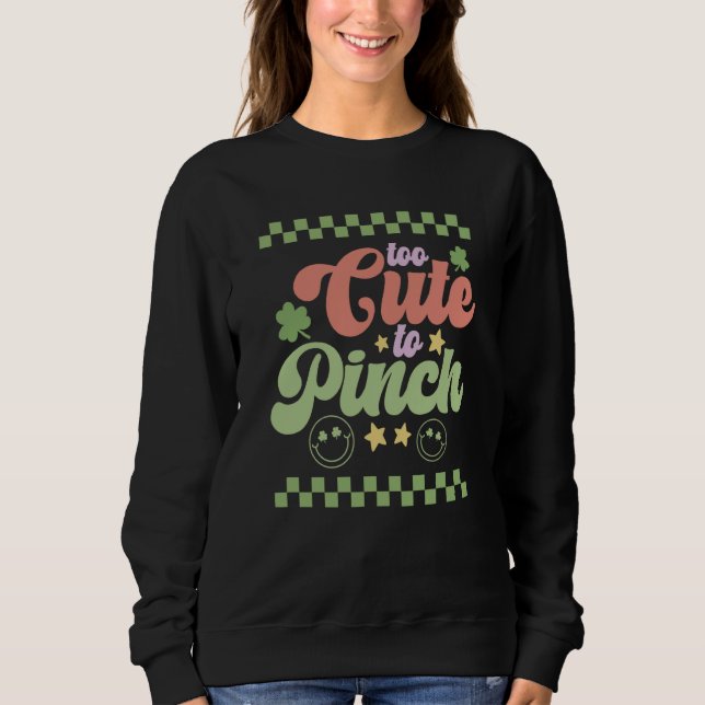 Sweatshirt Too Cute to Pinch St Patrick's Day Groovy Retro (Devant)
