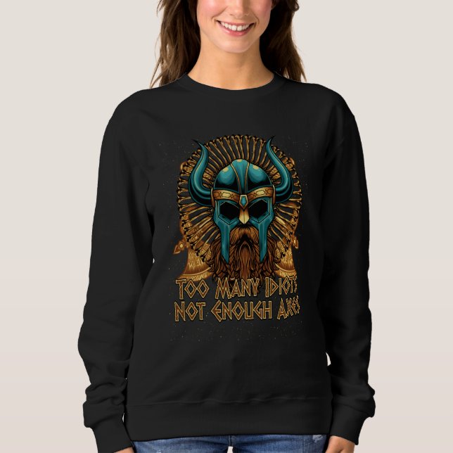 Sweatshirt Too Many Idiots Not Enough Axes Viking Humor Norse (Devant)