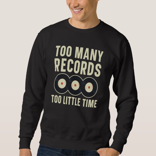 Sweatshirt Too Many Records Too Little Time Vinyl Record Play (Devant)