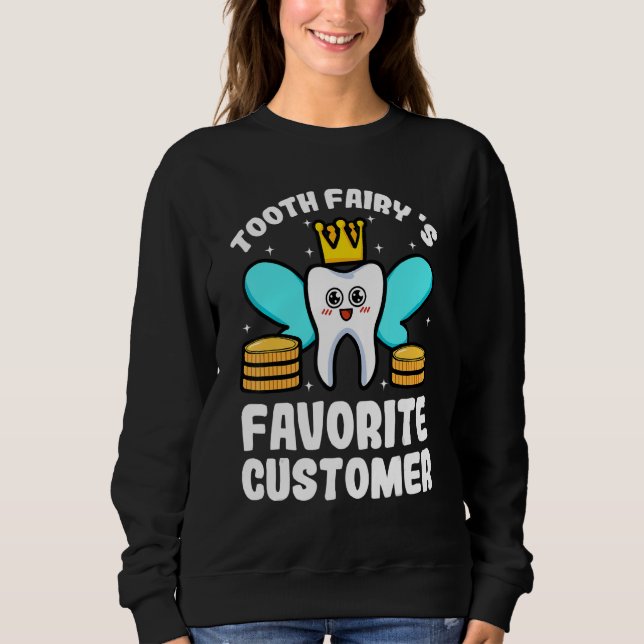 Sweatshirt Tooth Fairy Favorite Customer Dental Hygienist Den (Devant)