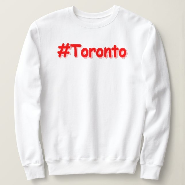 Sweatshirt "#Toronto" Joli design. Commandez dès maintenant  (Design devant)