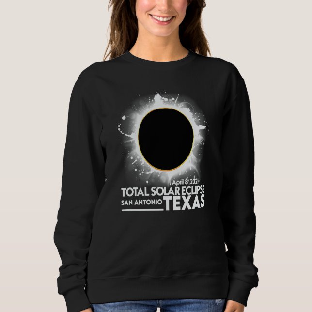 Sweatshirt Total Solar Eclipse San Antonio TEXAS April 8 2024 (Devant)