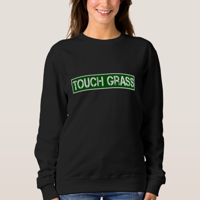 Sweatshirt Touch Grass Funny Video Gamer Déclaration Sarcasti (Devant)