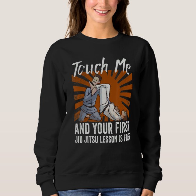 Sweatshirt Touch Me And Your First Jiu Jitsu Lesson Is Free_6 (Devant)