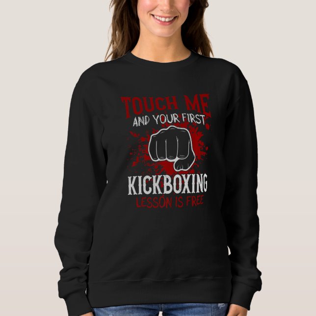 Sweatshirt Touch Me And Your First Kickboxing Lesson Is Free  (Devant)