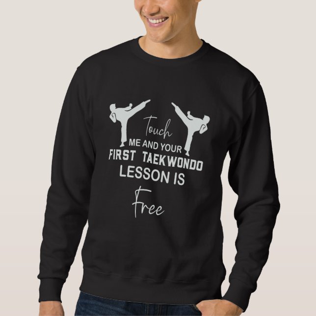 Sweatshirt Touch Me And Your First TaeKwonDo Lesson Is Free W (Devant)