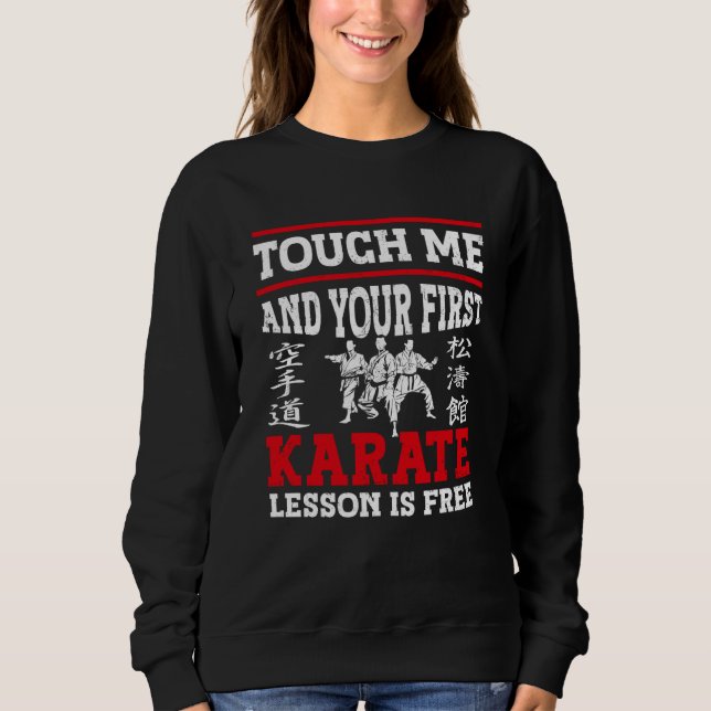 Sweatshirt Touche-moi et ta première leçon de karaté est grat (Devant)