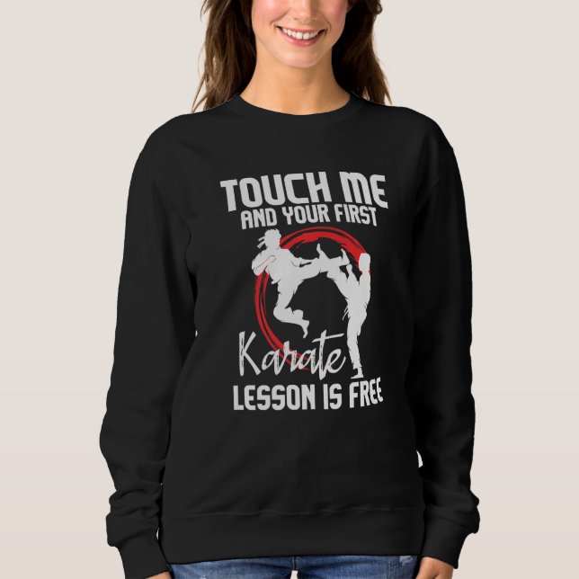 Sweatshirt Touche-moi et ta première leçon de karaté est grat (Devant)