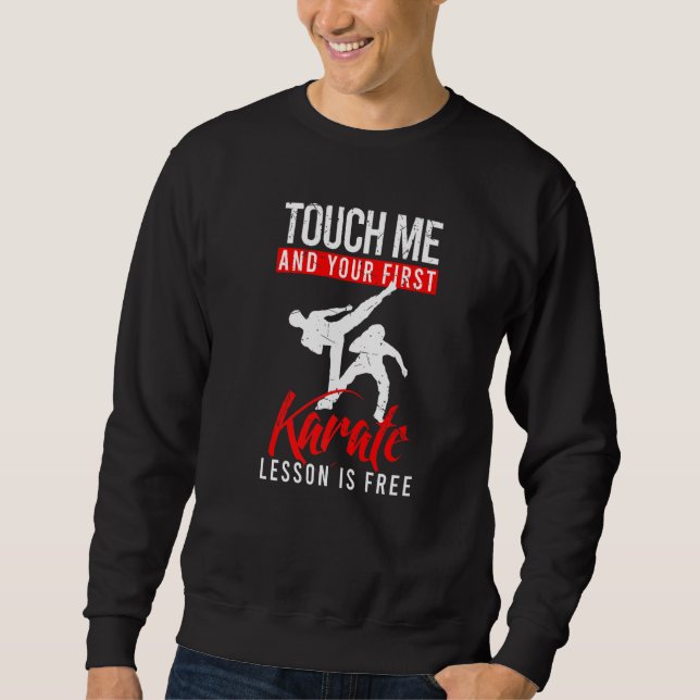 Sweatshirt Touchez-Moi Et Votre Première Leçon De Karaté Est  (Devant)