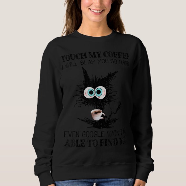 Sweatshirt Touchez Mon Café Je Vous Frapperai Dur Noir C (Devant)