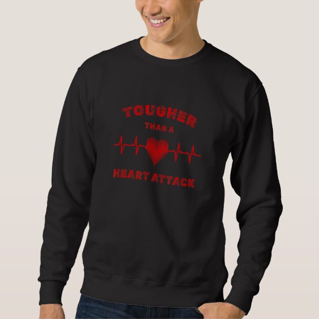 Sweatshirt Tougher Than a Heart Attack Survivor Cardiac Patie (Devant)