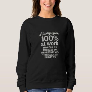 Sweatshirt Toujours à 100% au travail Lundi 11 %Mardi 24 %Nou