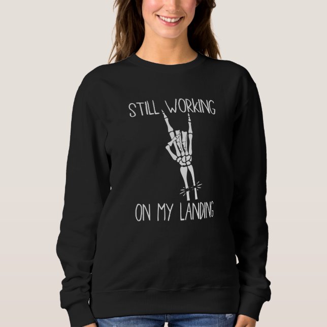 Sweatshirt Toujours en train de travailler sur ma fracture du (Devant)