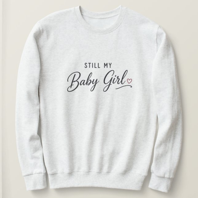 Sweatshirt Toujours Ma Bébé Fille (Design devant)
