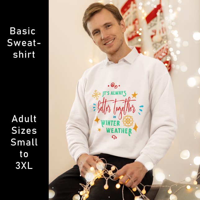 Sweatshirt Toujours mieux ensemble en hiver Noël (Always Better Together in Winter Weather Christmas Sweatshirt)