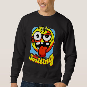 Sweatshirt Toujours Souriant Sourire Peu Importe Ce Qui Arriv