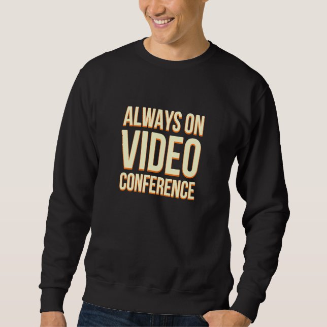 Sweatshirt Toujours Sur Vidéo Conférence Travail De Home Boss (Devant)