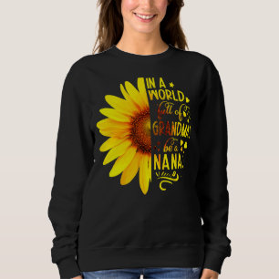 Sweatshirt Tournesol Dans Un Monde Plein De Grandmas Be Nana