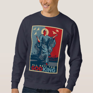Sweatshirt Tous grêlent le Dieu-Roi Shirt
