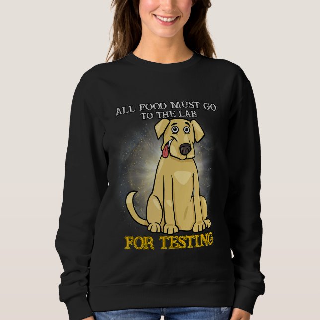 Sweatshirt Tous les aliments doivent aller tester Labrador mi (Devant)