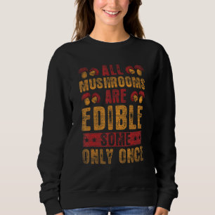 Sweatshirt Tous les champignons sont comestibles Certains seu