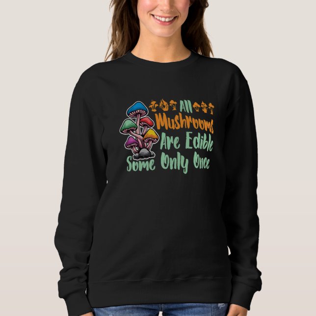 Sweatshirt Tous Les Champignons Sont Réutilisables Certaines  (Devant)