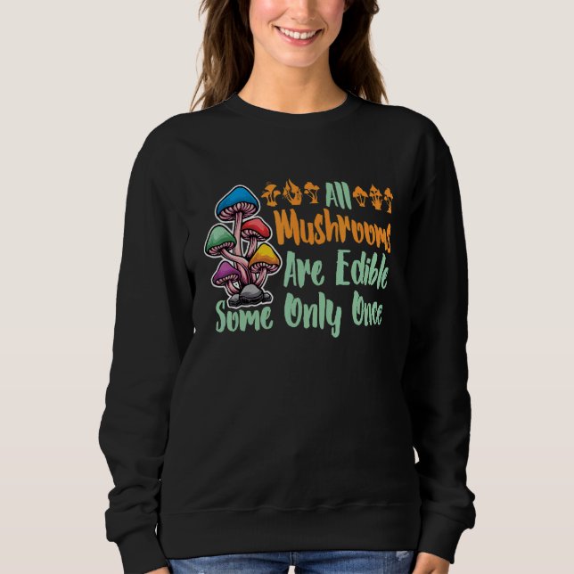 Sweatshirt Tous Les Champignons Sont Réutilisables Certaines  (Devant)