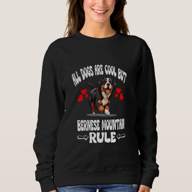 Sweatshirt Tous Les Chiens Sont Cool Mais Bernese Mountain Ru (Devant)