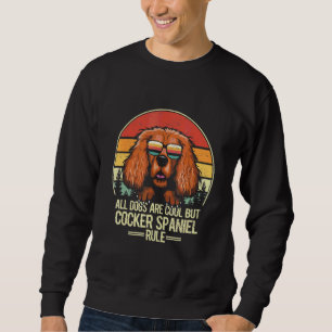 Sweatshirt Tous les chiens sont cool mais Cocker Spaniel règn