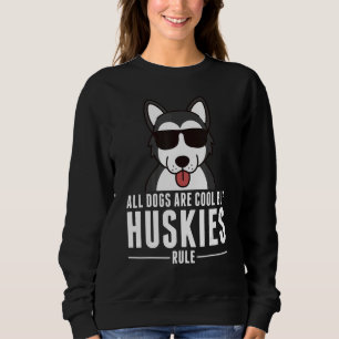 Sweatshirt Tous Les Chiens Sont Cool Mais Les Huskies Régisse