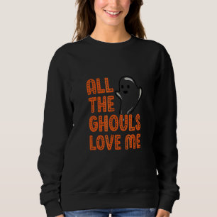 Sweatshirt Tous les goules m'aiment Joyeux Halloween Gentil F