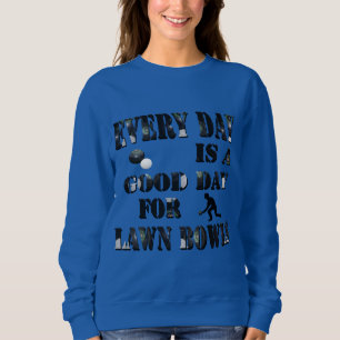 Sweatshirt Tous Les Jours, C'Est Bon Pour Les Pelouses.