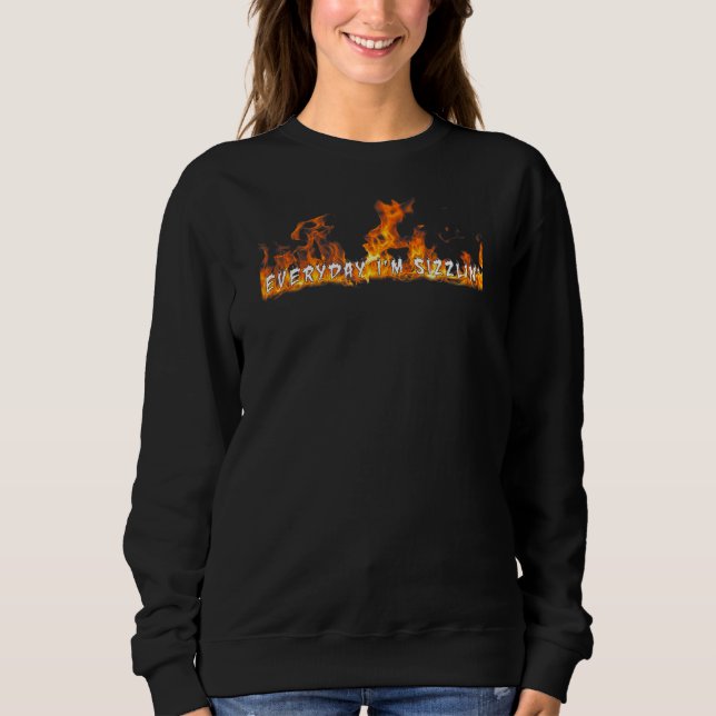 Sweatshirt Tous les jours je suis le feu de Sizzlin (Devant)