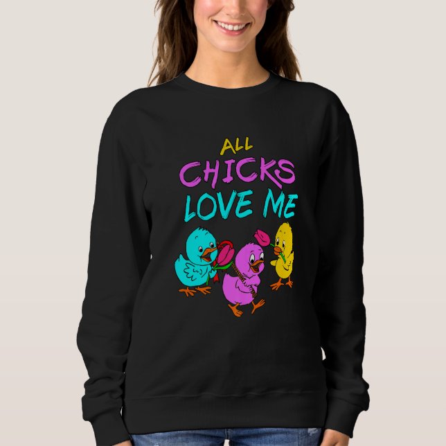 Sweatshirt Tous les poussins m'aiment Chick Magnet Bébé Poule (Devant)