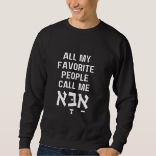Sweatshirt Tous Mes Gens Préférés M'Appelent Abba Hébreu Papa