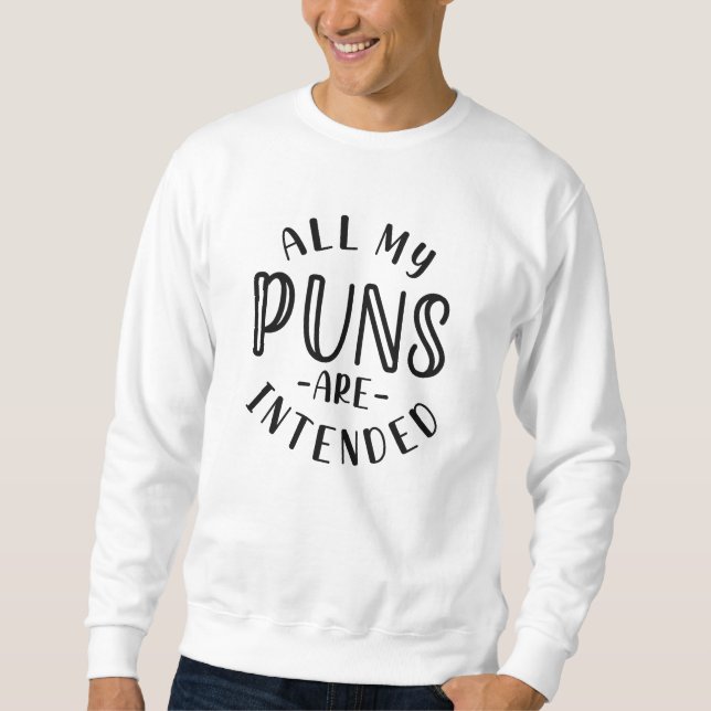 Sweatshirt Tous Mes Puns Sont Destinés (Devant)