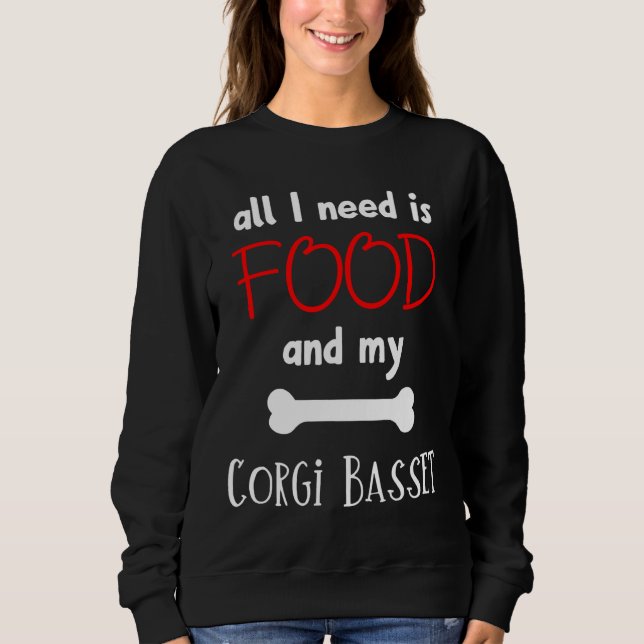 Sweatshirt Tout Ce Dont J'Ai Besoin, C'Est De La Nourriture E (Devant)