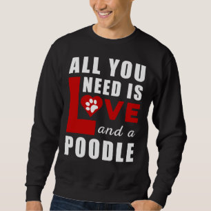 Sweatshirt Tout Ce Dont J'Ai Besoin, C'Est De L'Amour Et Un P