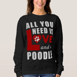 Sweatshirt Tout Ce Dont J'Ai Besoin, C'Est De L'Amour Et Un P