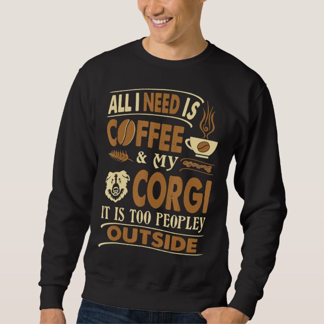 Sweatshirt Tout Ce Dont J'Ai Besoin, C'Est Du Coffee Corgi Tr (Devant)