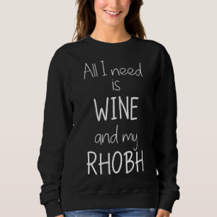 Sweatshirt Tout Ce Dont J'Ai Besoin, C'Est Du Vin Et De Mon R