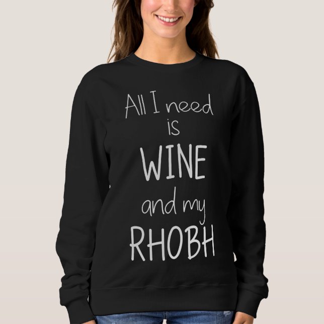 Sweatshirt Tout Ce Dont J'Ai Besoin, C'Est Du Vin Et De Mon R (Devant)