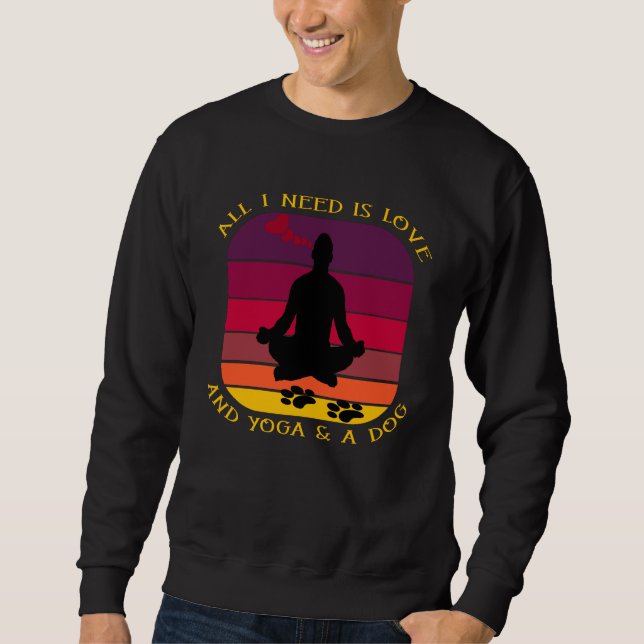 SWEATSHIRT TOUT CE DONT J'AI BESOIN, C'EST L'AMOUR, LE YOGA E (Devant)