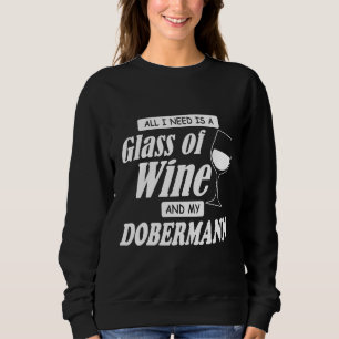 Sweatshirt Tout Ce Dont J'Ai Besoin, C'Est Un Verre De Vin Et