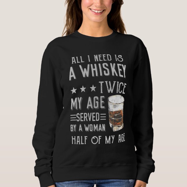 Sweatshirt Tout Ce Dont J'Ai Besoin, C'Est Un Whiskey Deux Fo (Devant)