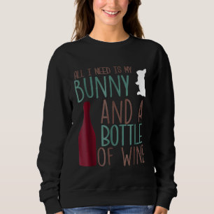 Sweatshirt Tout Ce Dont J'Ai Besoin, C'Est Une Bouteille D'An